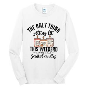 The Only Thing Getting Lit This Weekend Are My Fall Candles Tall Long Sleeve T-Shirt