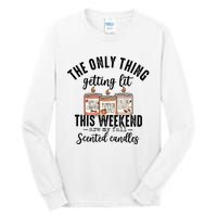 The Only Thing Getting Lit This Weekend Are My Fall Candles Tall Long Sleeve T-Shirt