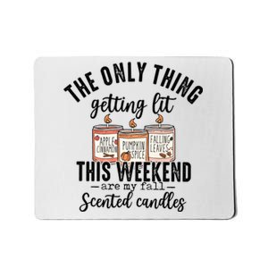 The Only Thing Getting Lit This Weekend Are My Fall Candles Mousepad