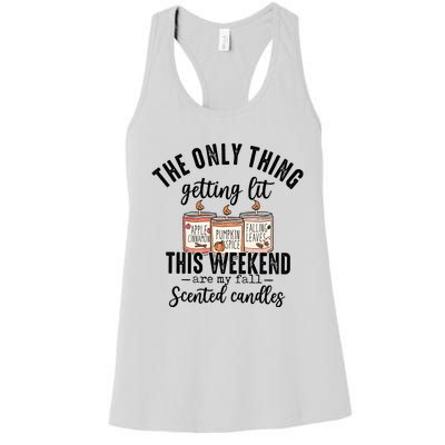 The Only Thing Getting Lit This Weekend Are My Fall Candles Women's Racerback Tank