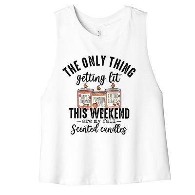 The Only Thing Getting Lit This Weekend Are My Fall Candles Women's Racerback Cropped Tank