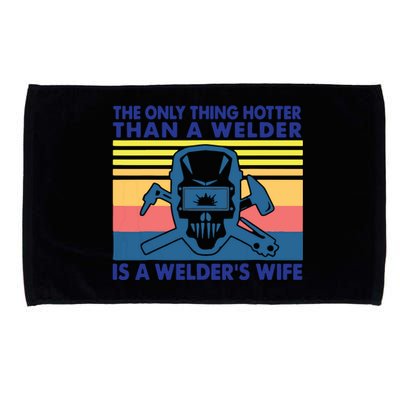 The Only Thing Hotter Than A Welder Is A Welder's Wife Microfiber Hand Towel