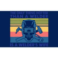 The Only Thing Hotter Than A Welder Is A Welder's Wife Bumper Sticker