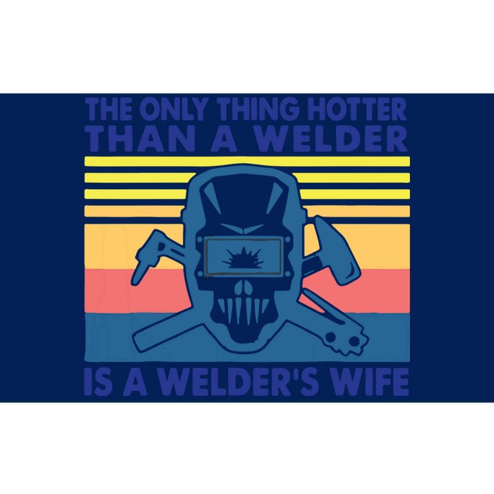 The Only Thing Hotter Than A Welder Is A Welder's Wife Bumper Sticker