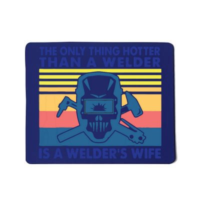 The Only Thing Hotter Than A Welder Is A Welder's Wife Mousepad