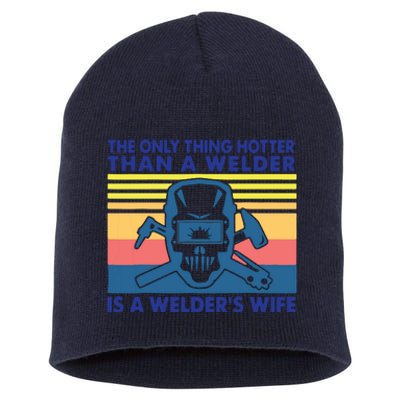 The Only Thing Hotter Than A Welder Is A Welder's Wife Short Acrylic Beanie