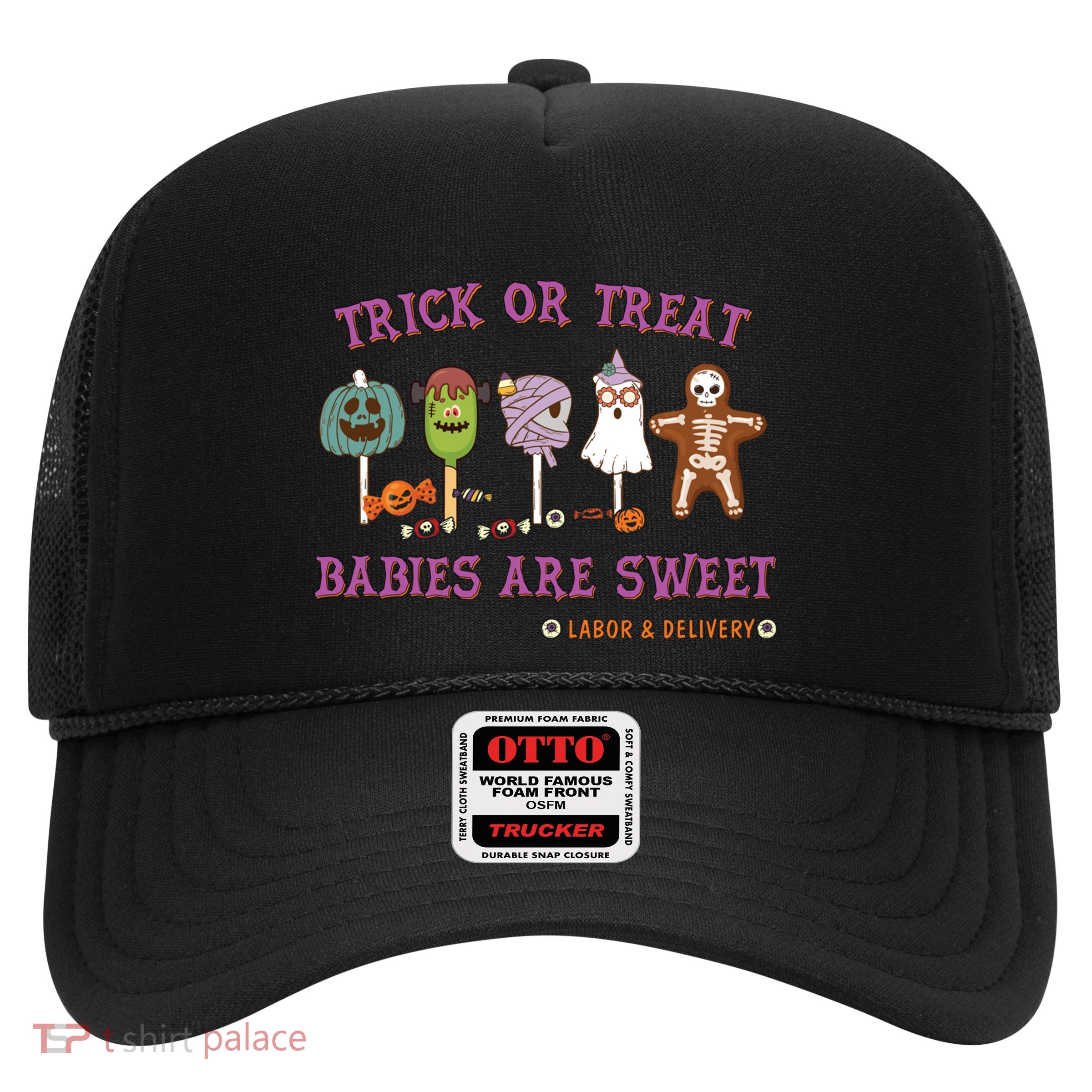 Trick Or Treat Are Sweet Labor And Delivery Halloween Cute Gift Trucker Hat