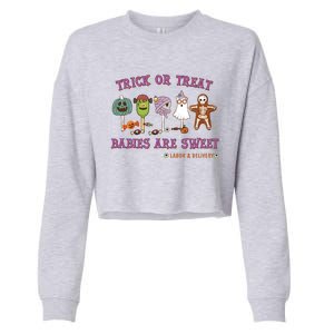 Trick Or Treat Are Sweet Labor And Delivery Halloween Cute Gift Cropped Pullover Crew