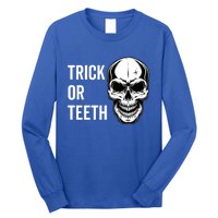 Trick Or Teeth Halloween Skeleton Dentist Funny Gift Funny Gift Long Sleeve Shirt