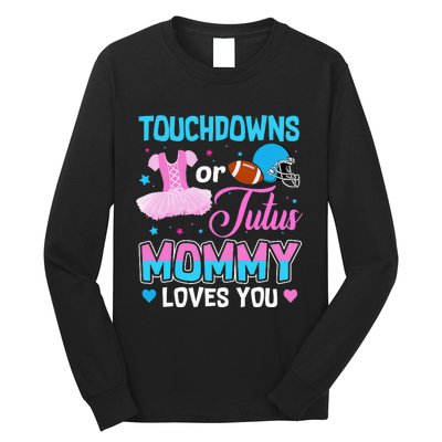 Touchdowns Or Tutus Mommy Loves You Gender Reveal Long Sleeve Shirt