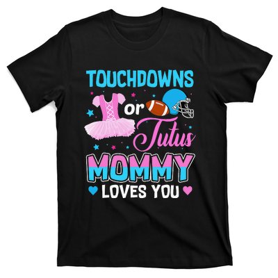 Touchdowns Or Tutus Mommy Loves You Gender Reveal T-Shirt