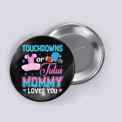 Touchdowns Or Tutus Mommy Loves You Gender Reveal Button