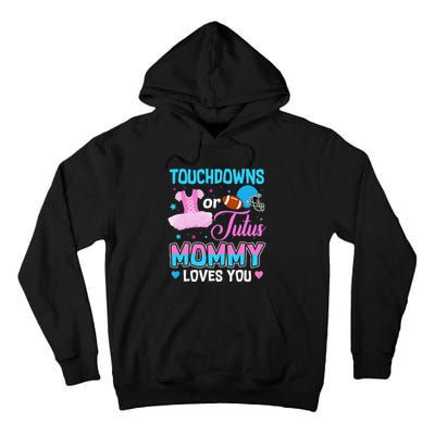 Touchdowns Or Tutus Mommy Loves You Gender Reveal Tall Hoodie