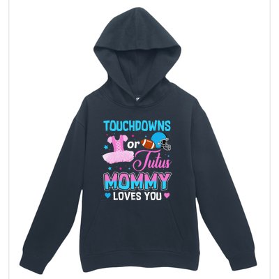 Touchdowns Or Tutus Mommy Loves You Gender Reveal Urban Pullover Hoodie