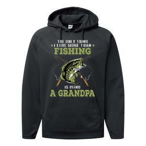 The Only Thing I Love More Than Fishing Is Being A Grandpa Performance Fleece Hoodie