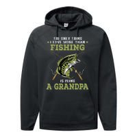 The Only Thing I Love More Than Fishing Is Being A Grandpa Performance Fleece Hoodie