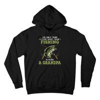 The Only Thing I Love More Than Fishing Is Being A Grandpa Hoodie