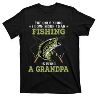 The Only Thing I Love More Than Fishing Is Being A Grandpa T-Shirt