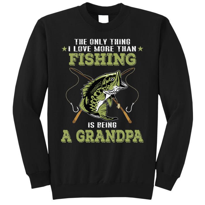 The Only Thing I Love More Than Fishing Is Being A Grandpa Tall Sweatshirt