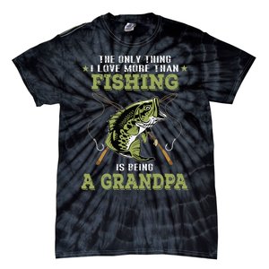 The Only Thing I Love More Than Fishing Is Being A Grandpa Tie-Dye T-Shirt