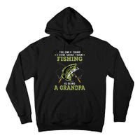 The Only Thing I Love More Than Fishing Is Being A Grandpa Tall Hoodie