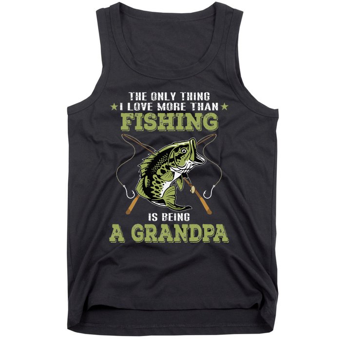 The Only Thing I Love More Than Fishing Is Being A Grandpa Tank Top