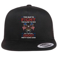 Too Old To Fight Too Slow To Run But I Can Still Shoot Flat Bill Trucker Hat