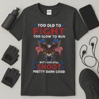 Too Old To Fight Too Slow To Run But I Can Still Shoot T-Shirt