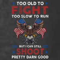 Too Old To Fight Too Slow To Run But I Can Still Shoot T-Shirt