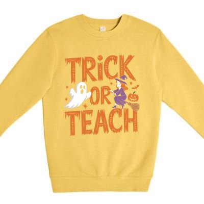 Trick Or Teach Halloween For Teachers Classroom Fun Witch Meaningful Gift Premium Crewneck Sweatshirt