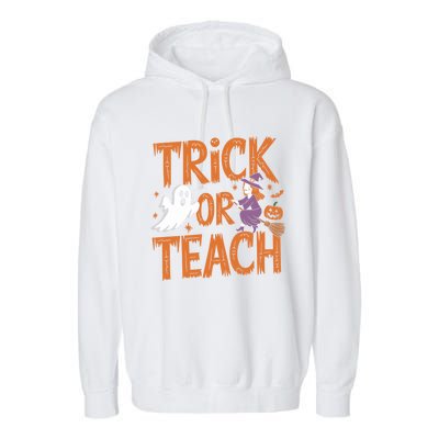 Trick Or Teach Halloween For Teachers Classroom Fun Witch Meaningful Gift Garment-Dyed Fleece Hoodie