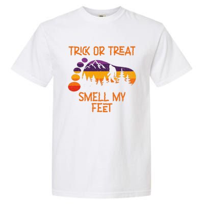 Trick Or Treat Smell My Feet Bigfoot Halloween Funny Gift Garment-Dyed Heavyweight T-Shirt