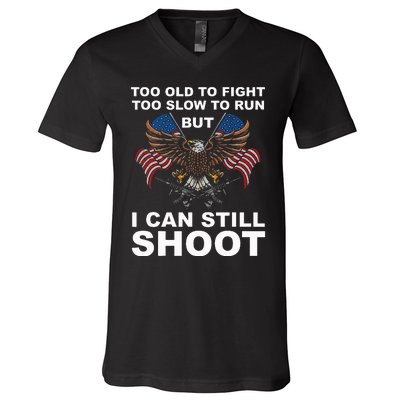 Too Old To Fight Too Slow To Run I Can Still Shoot V-Neck T-Shirt