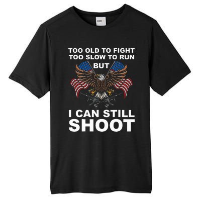 Too Old To Fight Too Slow To Run I Can Still Shoot Tall Fusion ChromaSoft Performance T-Shirt