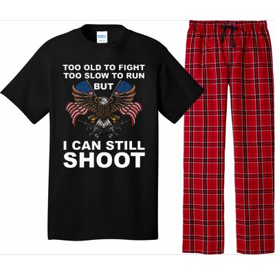 Too Old To Fight Too Slow To Run I Can Still Shoot Pajama Set