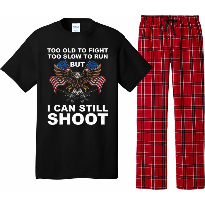 Too Old To Fight Too Slow To Run I Can Still Shoot Pajama Set