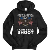 Too Old To Fight Too Slow To Run I Can Still Shoot Tie Dye Hoodie