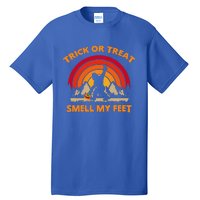 Trick Or Treat Smell My Feet Bigfoot Halloween Funny Tall T-Shirt