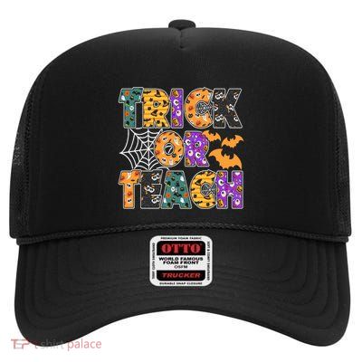 Trick Or Teach Halloween Funny Gift Funny For Teachers Funny Gift High Crown Mesh Back Trucker Hat