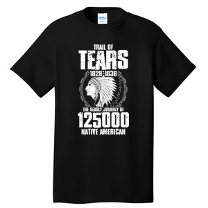 Trail Of Tears The Deadly Journey Of Native American Tall T-Shirt