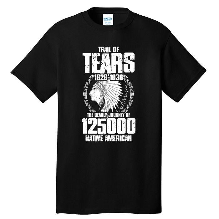 Trail Of Tears The Deadly Journey Of Native American Tall T-Shirt