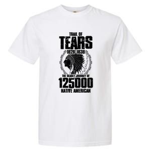 Trail Of Tears The Deadly Journey Of Native American Garment-Dyed Heavyweight T-Shirt