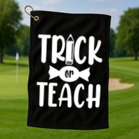 Trick Or Teach Halloween Teacher Golf Towel