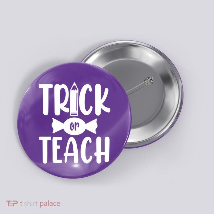 Trick Or Teach Halloween Teacher Button