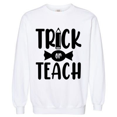 Trick Or Teach Halloween Teacher Garment-Dyed Sweatshirt