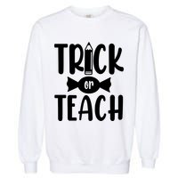 Trick Or Teach Halloween Teacher Garment-Dyed Sweatshirt