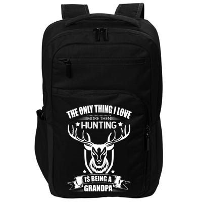 The Only Thing I Love More Than Hunting Is Being A Grandpa Impact Tech Backpack