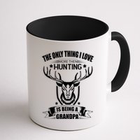 The Only Thing I Love More Than Hunting Is Being A Grandpa Mug