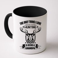 The Only Thing I Love More Than Hunting Is Being A Grandpa Mug