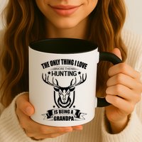 The Only Thing I Love More Than Hunting Is Being A Grandpa Mug